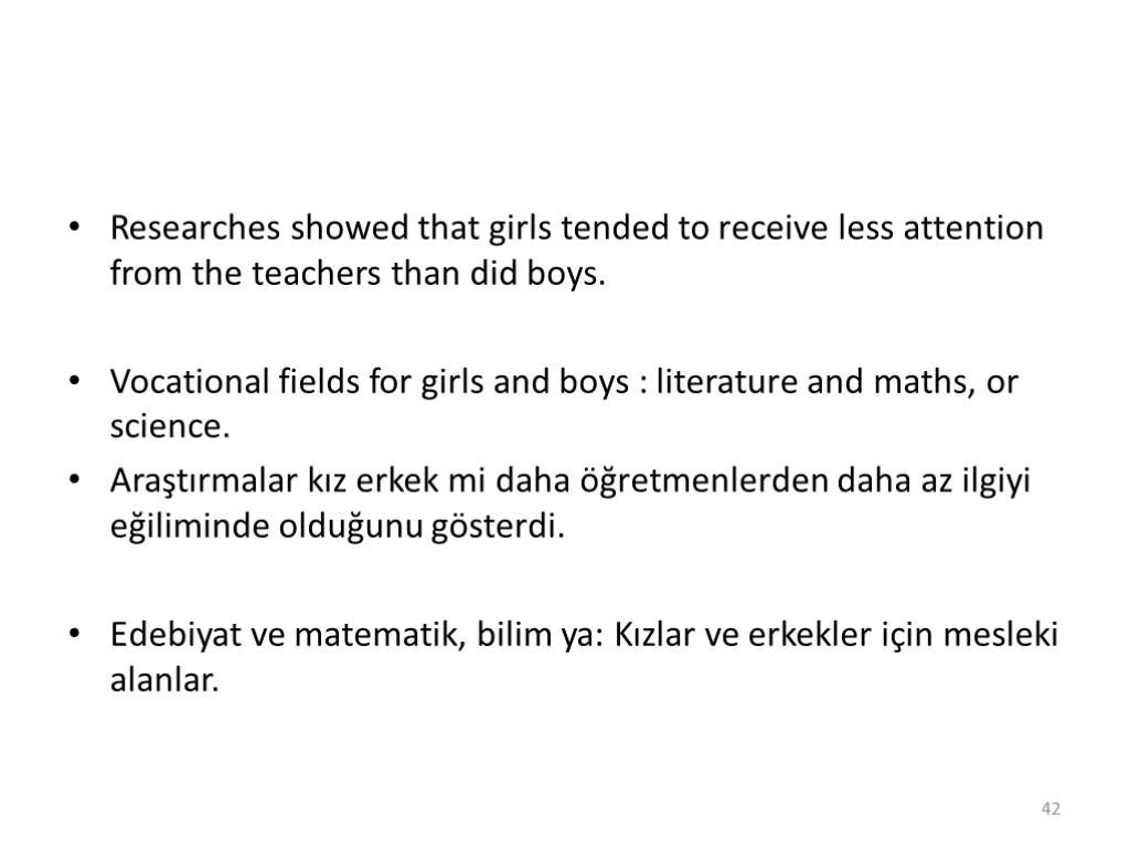 Researches showed that girls tended to receive less attention from the teachers than did